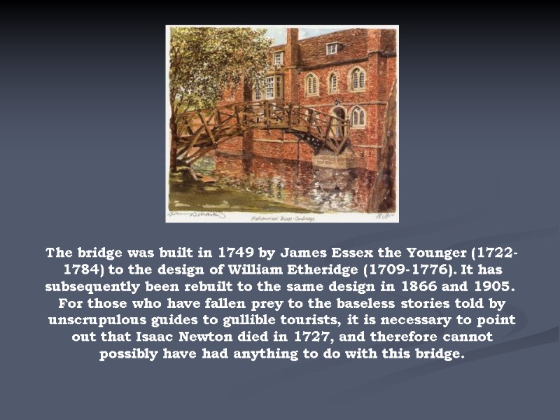 The bridge was built in 1749 by James Essex the Younger (1722-1784) to the